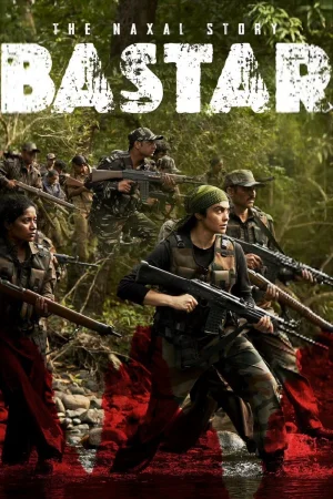 Фильм Bastar: The Naxal Story (2024)