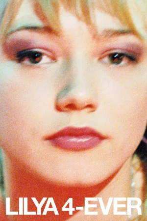 Фильм Lilya 4-ever (2002)