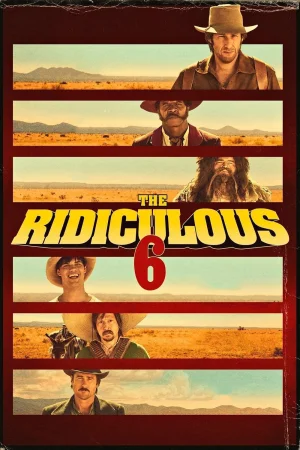 Фильм The Ridiculous 6 (2015)